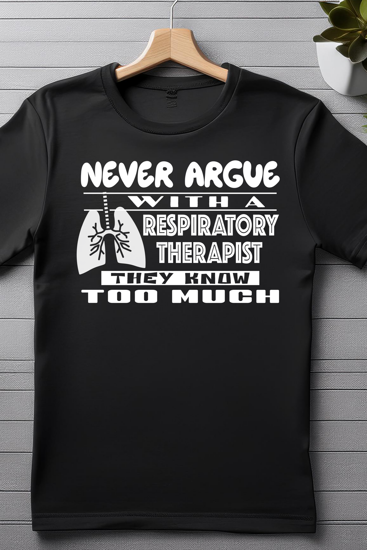Never Argue with a Respiratory Therapist T-Shirt