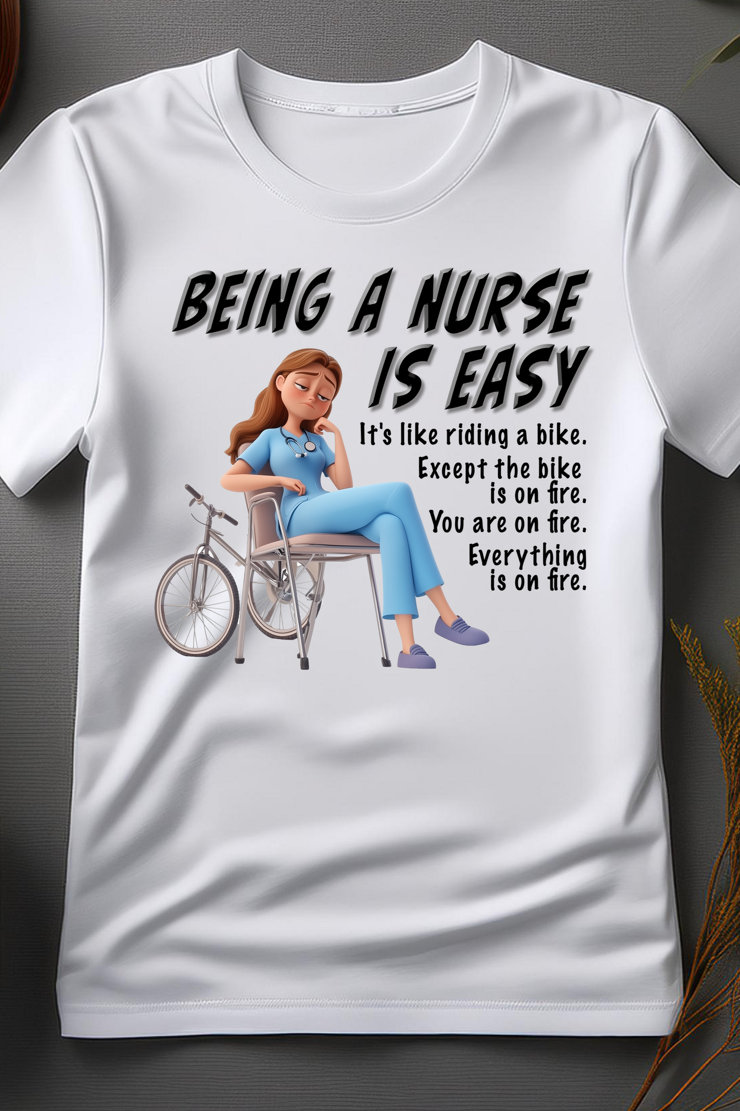 Being a Nurse is Easy – Funny Nursing T-Shirt