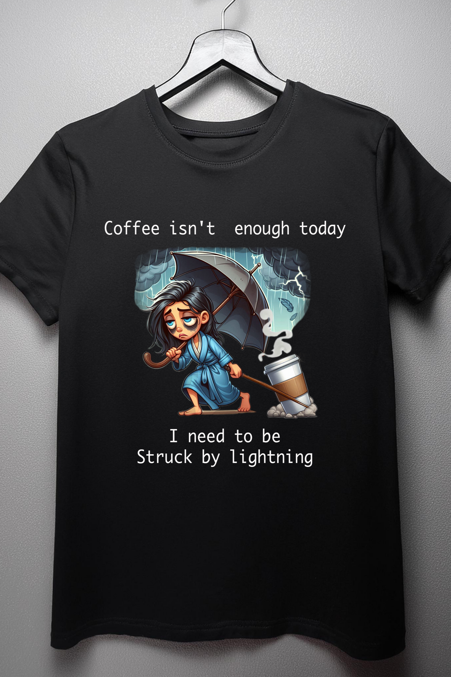 "Coffee Isn't Enough Today" Funny Graphic T-Shirt