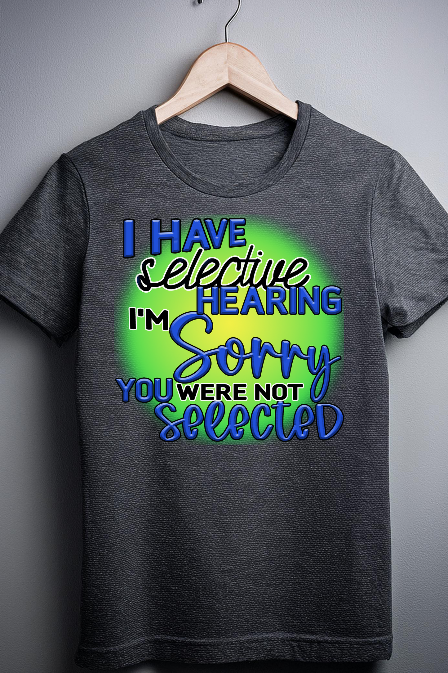 Selective Hearing Funny T-Shirt – Witty & Playful Statement Tee