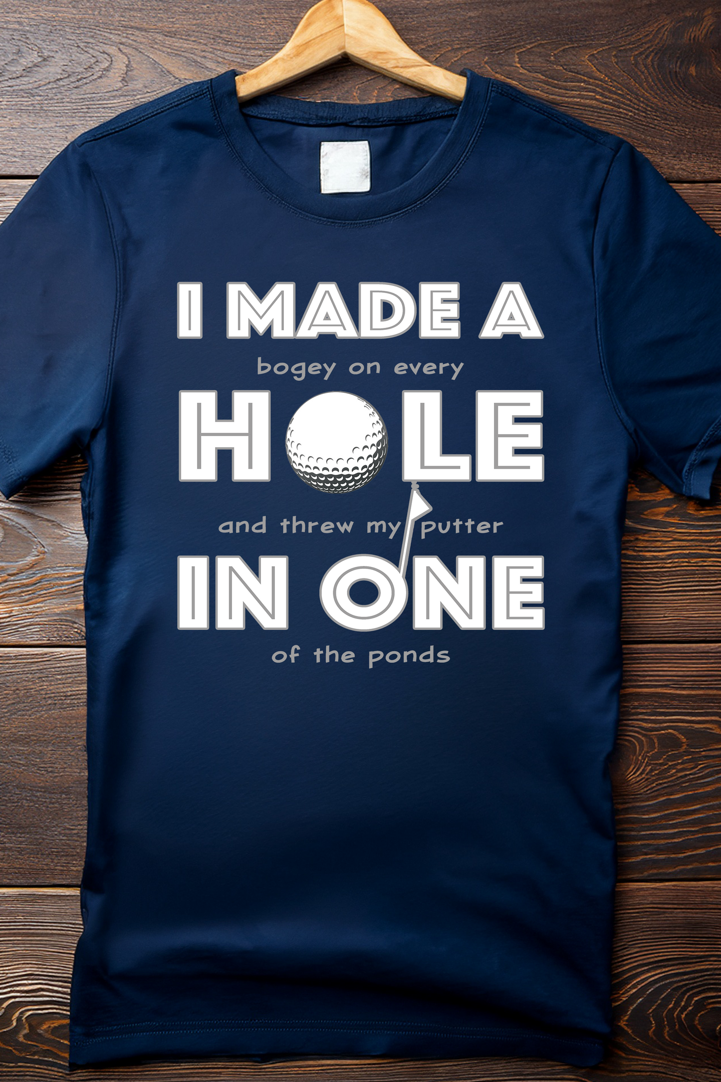"I Made a Hole in One… Kind of" Golf T-Shirt
