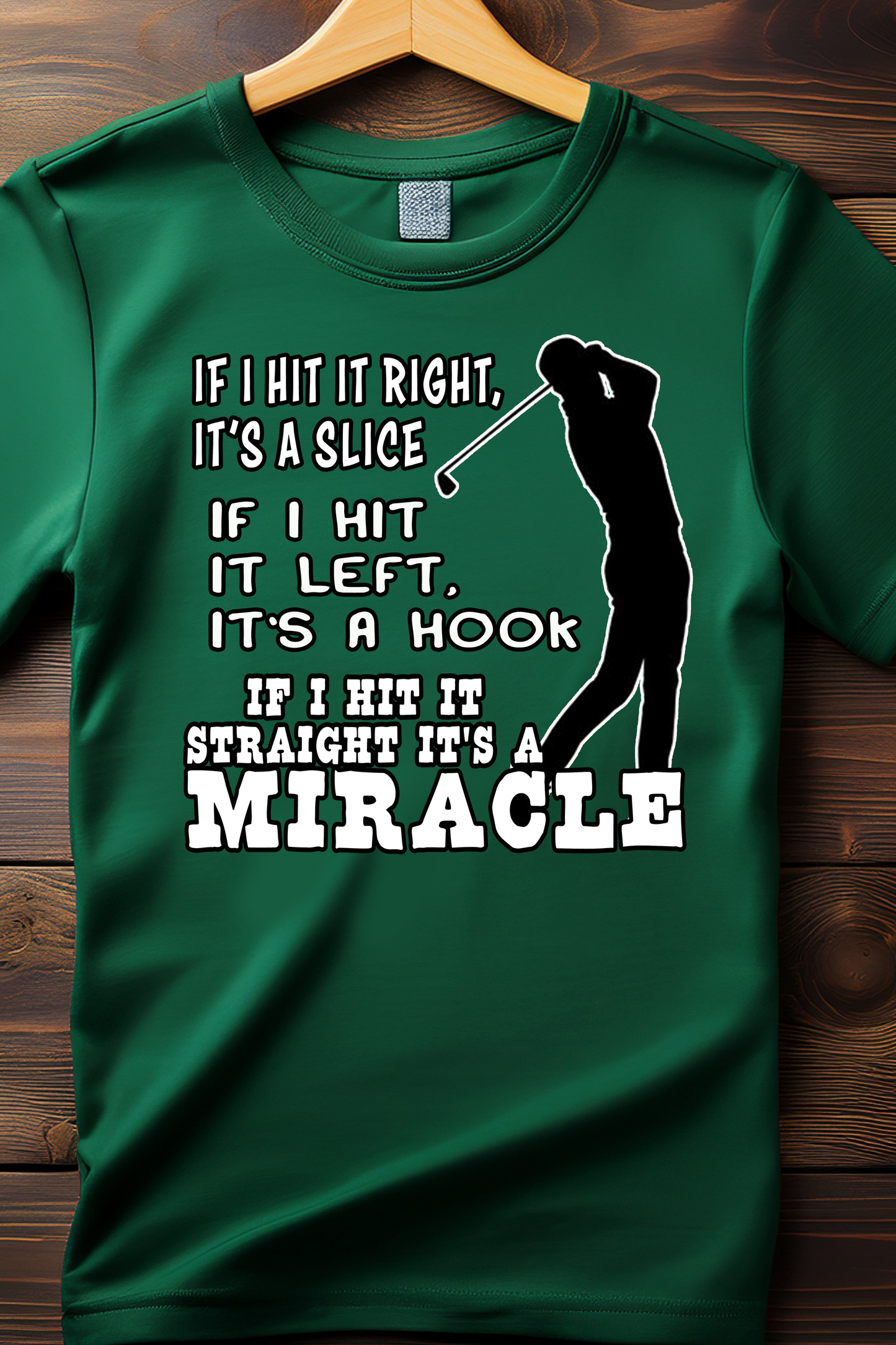"If I Hit It Straight, It’s a Miracle" Golf T-Shirt