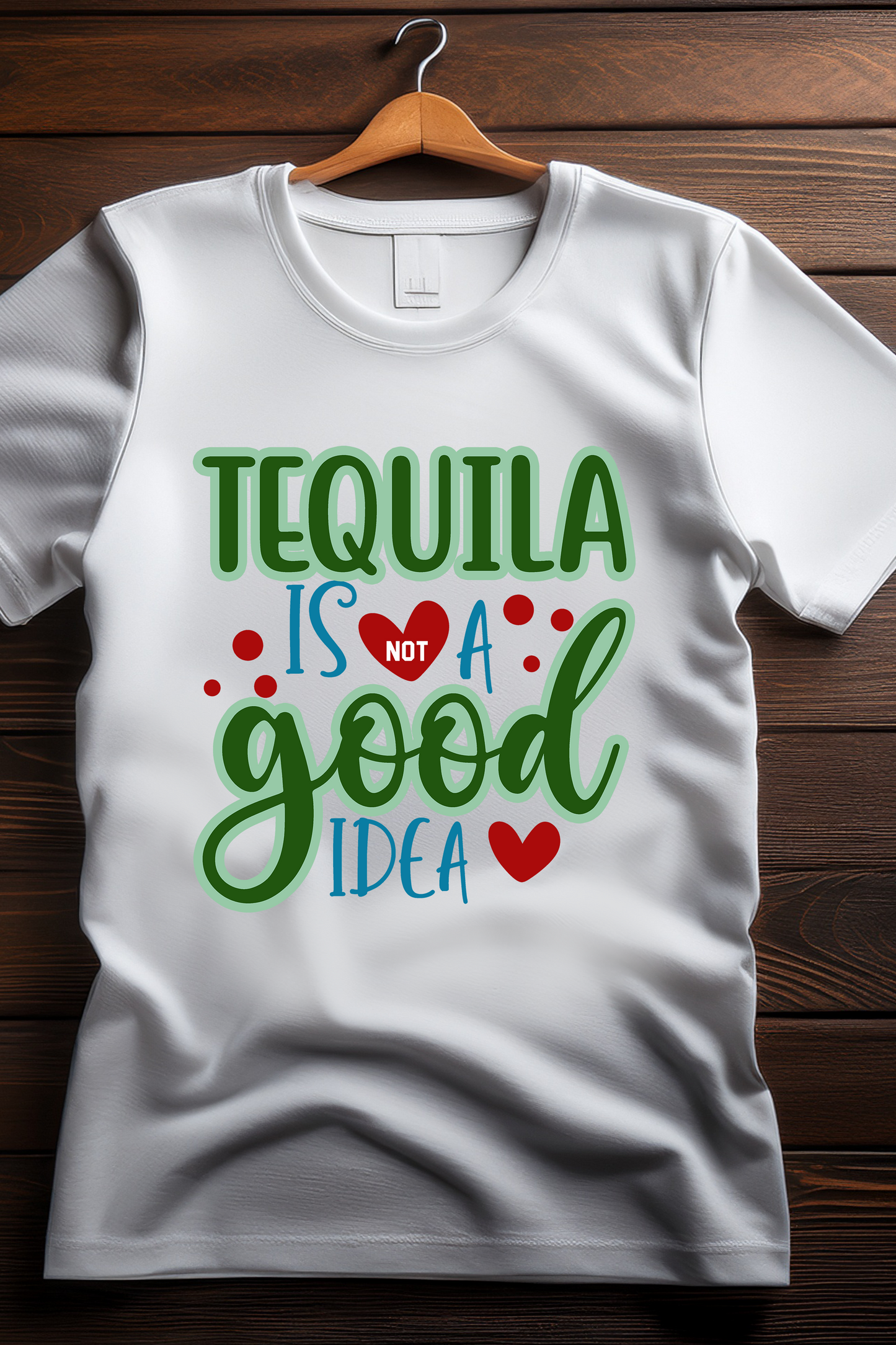 Tequila Is Not a Good Idea Tee