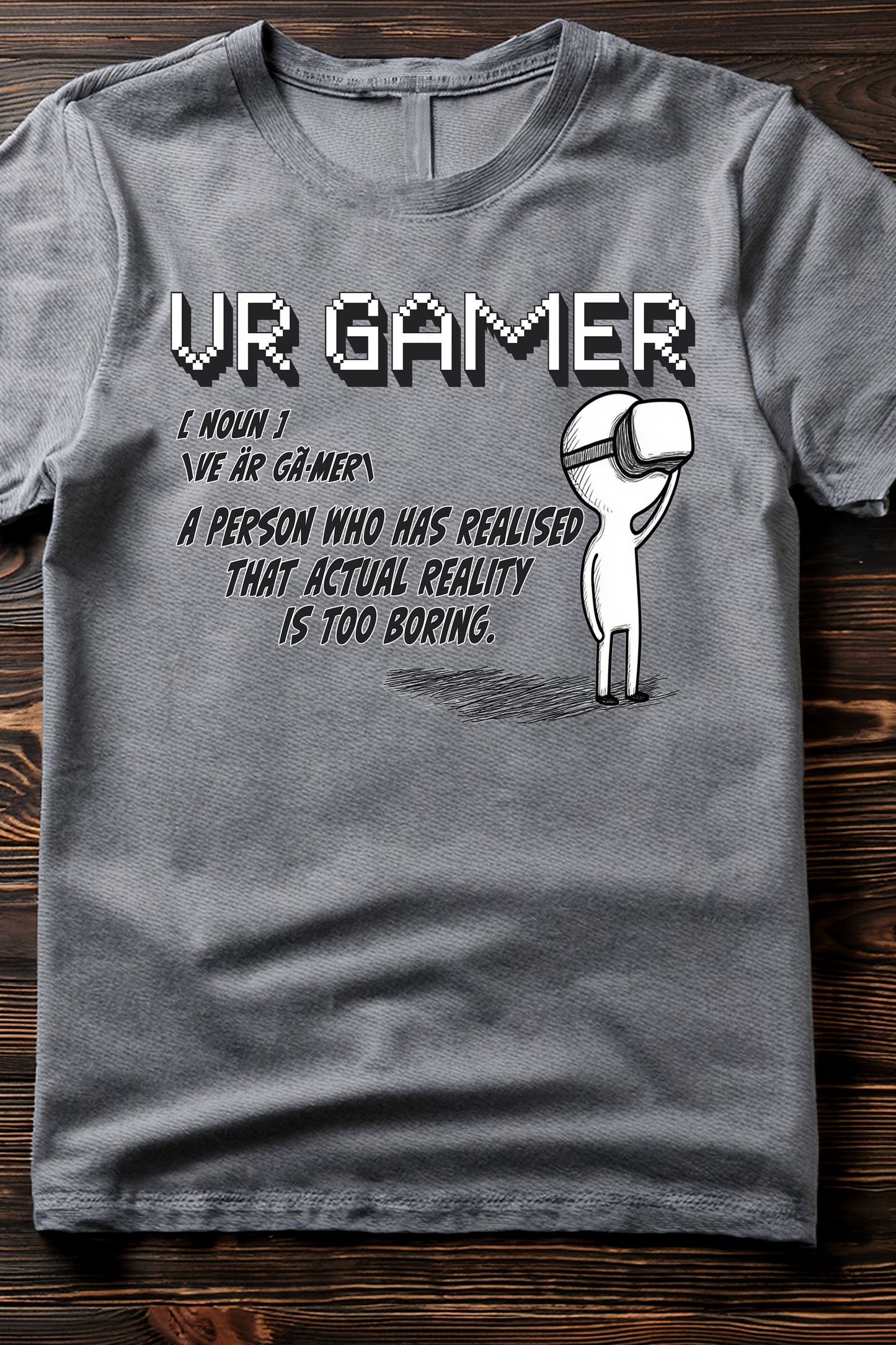 VR Gamer Definition T-Shirt – For Those Who Prefer Virtual Worlds!