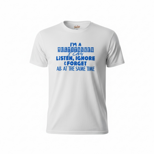 Multitasker – Listen, Ignore & Forget Shirt