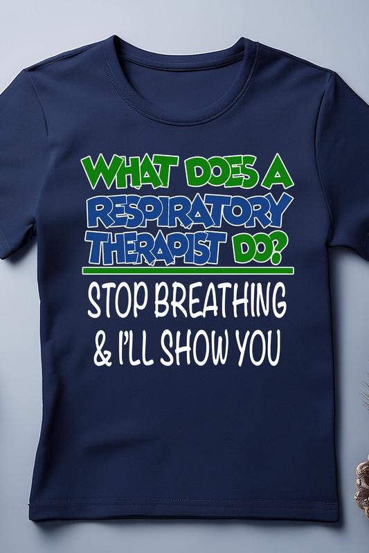 What Does a Respiratory Therapist Do? Funny RT T-Shirt
