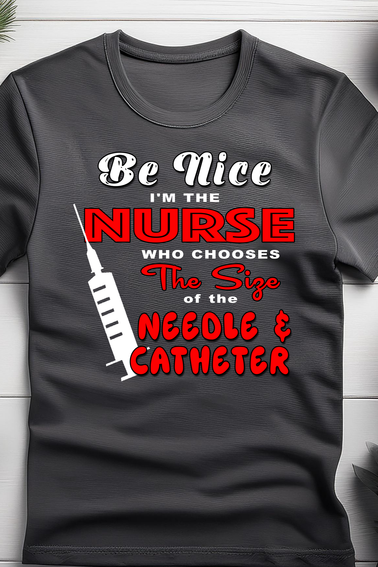 Be Nice Nurse Tee – Funny Medical Humor Shirt