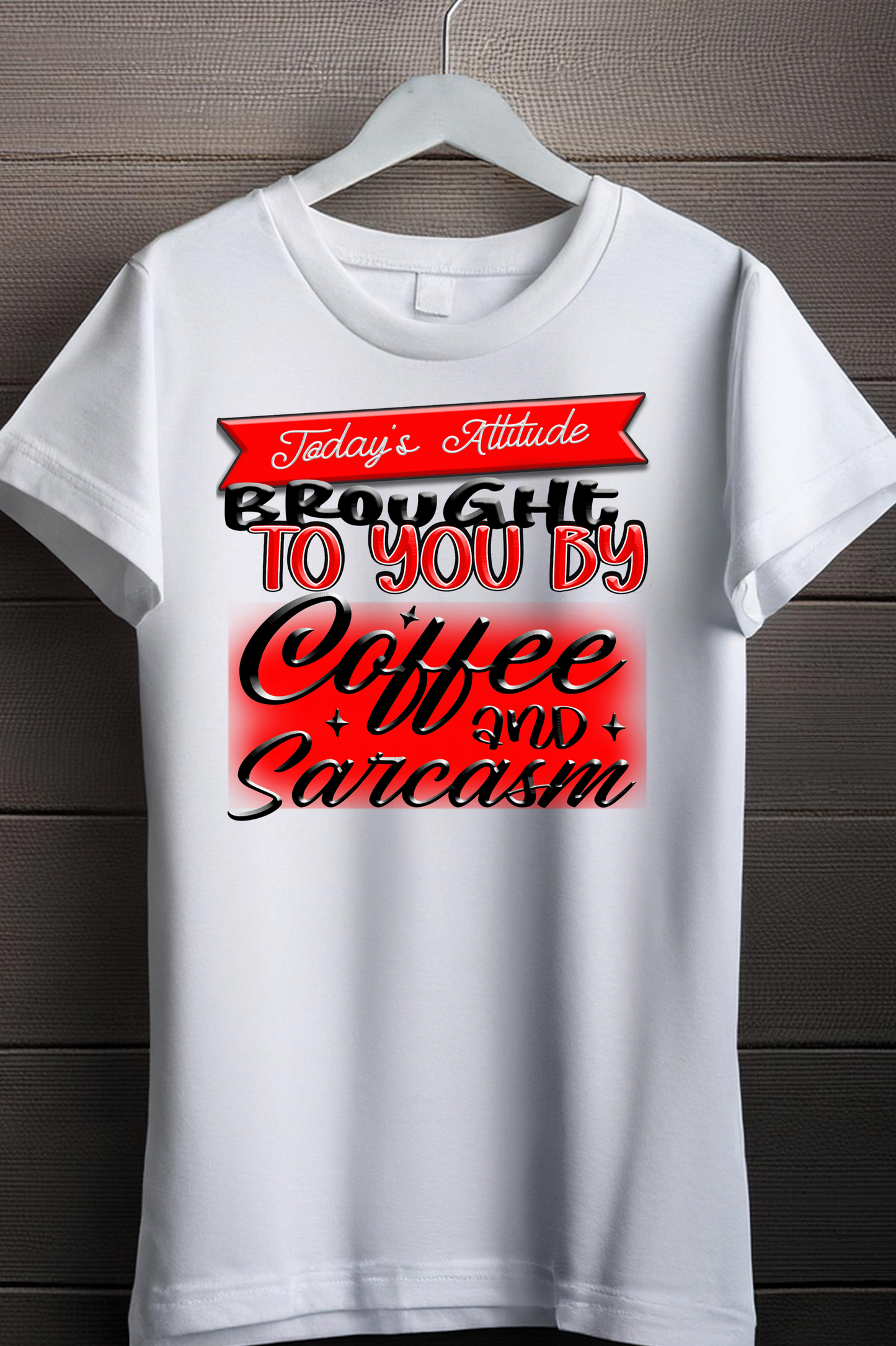 "Today's Attitude: Coffee and Sarcasm" Graphic T-Shirt