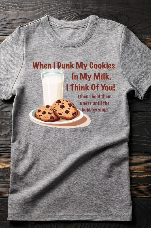 "When I Dunk My Cookies..." Funny Dark Humor T-Shirt