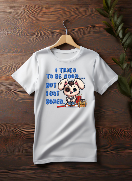 Funny Mischievous Bunny T-Shirt – "I Tried to Be Good... But I Got Bored"