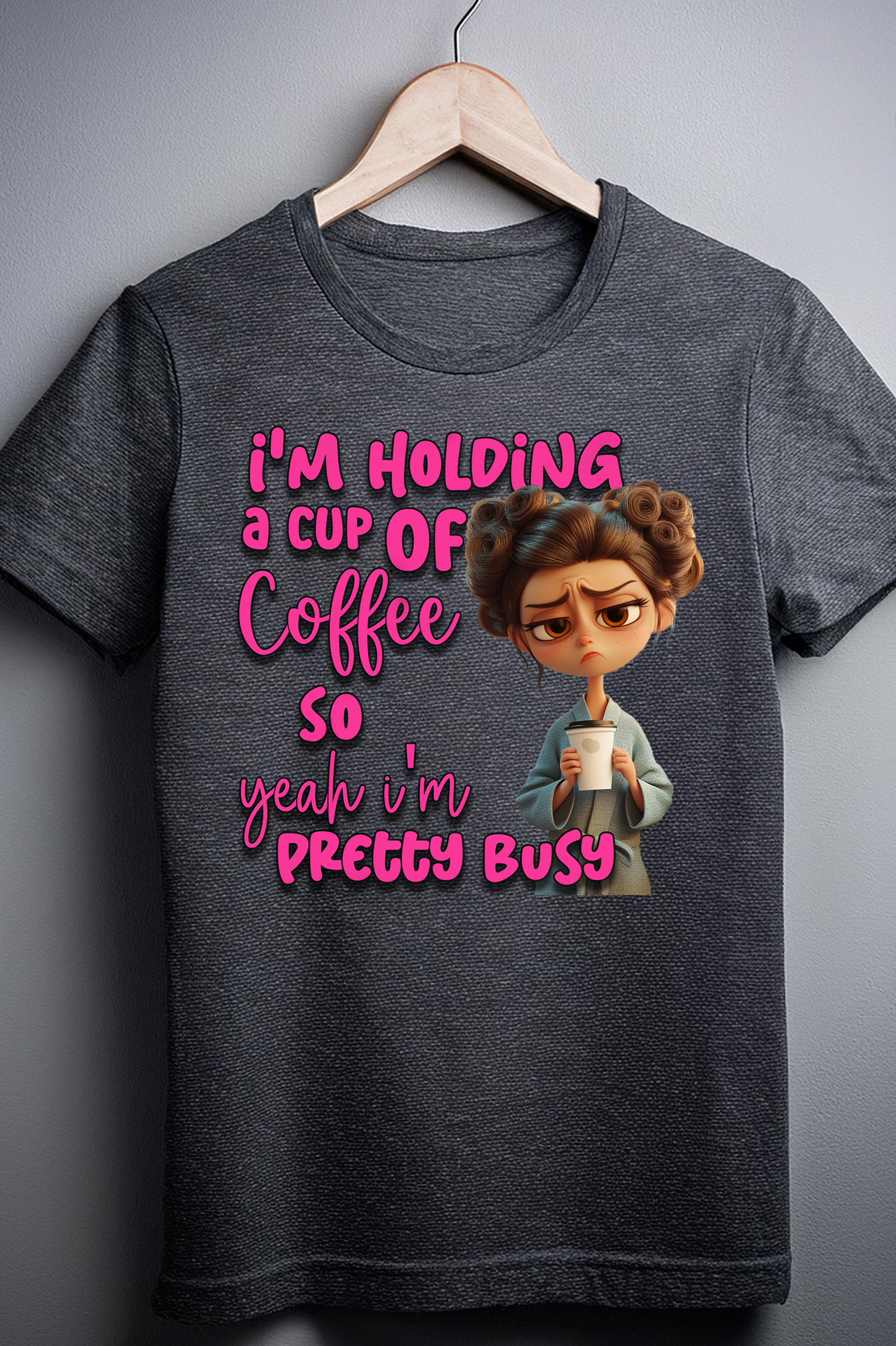 "I'm Holding a Cup of Coffee" Fun Graphic T-Shirt